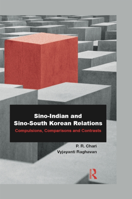 Sino-Indian and Sino-South Korean Relations : Comparisons and Contrasts, EPUB eBook