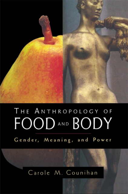 The Anthropology of Food and Body : Gender, Meaning and Power, EPUB eBook