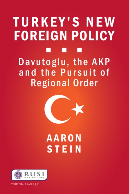 Turkey's New Foreign Policy : Davutoglu, the AKP and the Pursuit of Regional Order, EPUB eBook