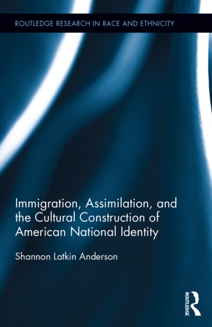 Immigration, Assimilation, and the Cultural Construction of American National Identity, EPUB eBook