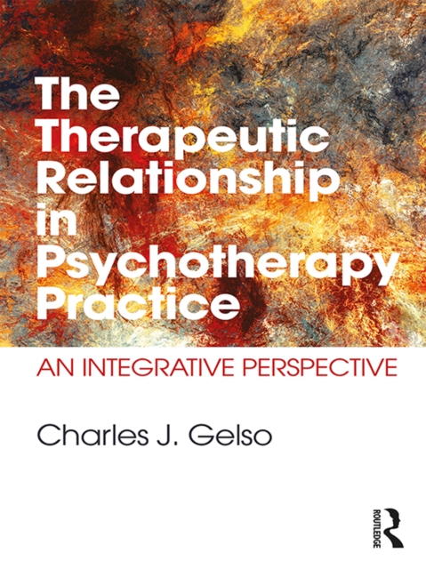 The Therapeutic Relationship in Psychotherapy Practice : An Integrative Perspective, EPUB eBook