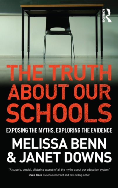 The Truth About Our Schools : Exposing the myths, exploring the evidence, PDF eBook