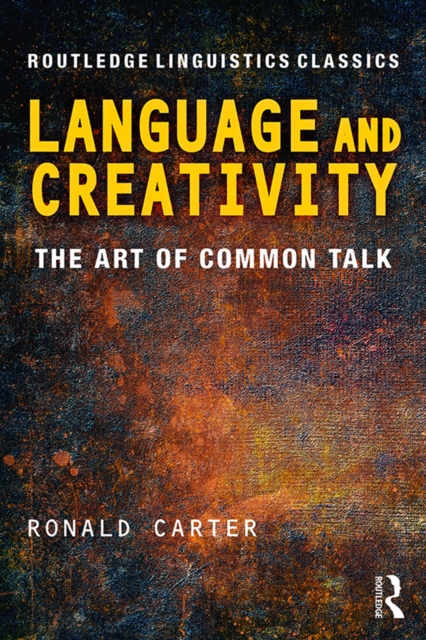 Language and Creativity : The Art of Common Talk, PDF eBook