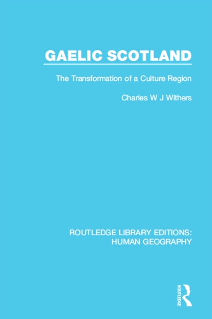 Gaelic Scotland : The Transformation of a Culture Region, EPUB eBook