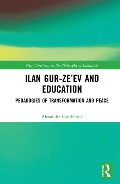 Ilan Gur-Ze'ev and Education : Pedagogies of Transformation and Peace, EPUB eBook