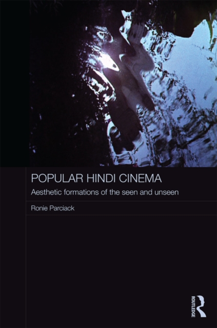 Popular Hindi Cinema : Aesthetic Formations of the Seen and Unseen, EPUB eBook