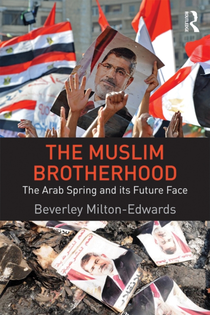 The Muslim Brotherhood : The Arab Spring and its future face, EPUB eBook