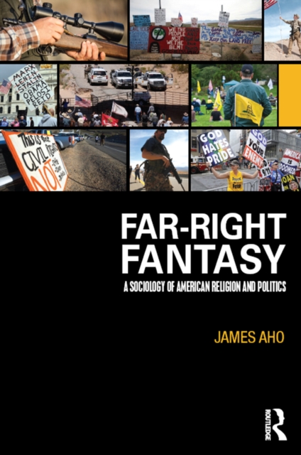 Far-Right Fantasy : A Sociology of American Religion and Politics, EPUB eBook