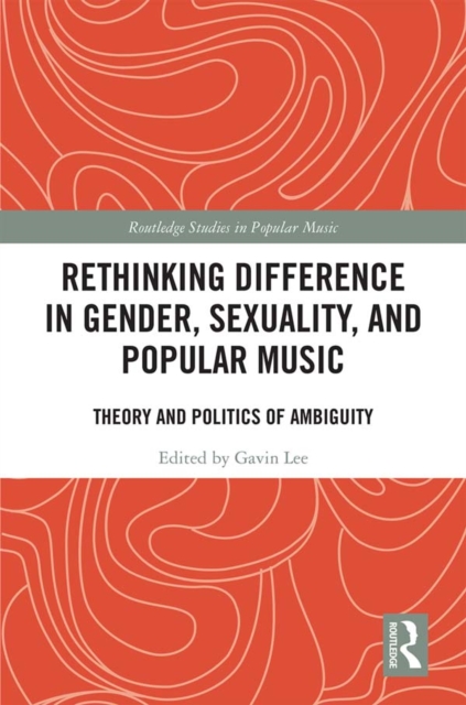 Rethinking Difference in Gender, Sexuality, and Popular Music : Theory and Politics of Ambiguity, PDF eBook