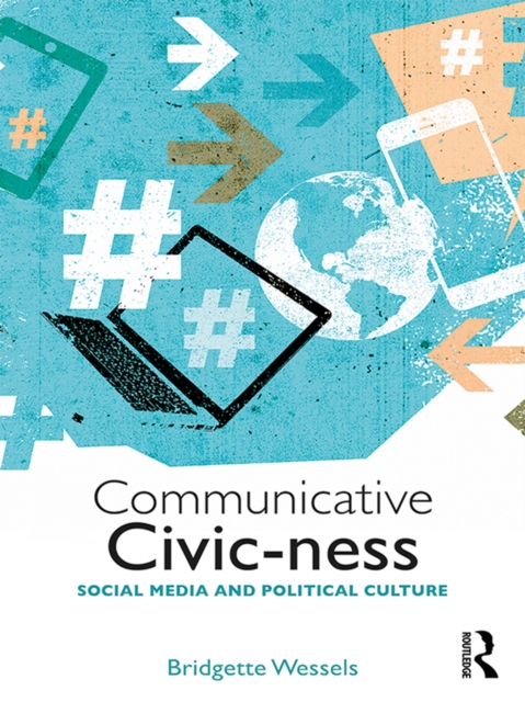 Communicative Civic-ness : Social Media and Political Culture, EPUB eBook
