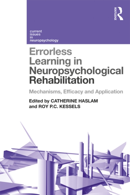 Errorless Learning in Neuropsychological Rehabilitation : Mechanisms, Efficacy and Application, PDF eBook