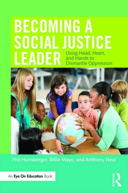 Becoming a Social Justice Leader : Using Head, Heart, and Hands to Dismantle Oppression, EPUB eBook