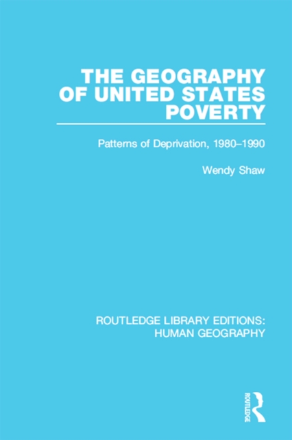 The Geography of United States Poverty : Patterns of Deprivation, 1980-1990, EPUB eBook