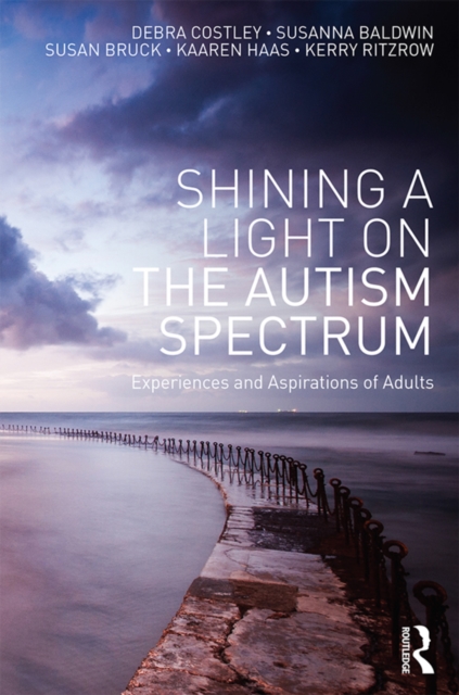 Shining a Light on the Autism Spectrum : Experiences and Aspirations of Adults, PDF eBook