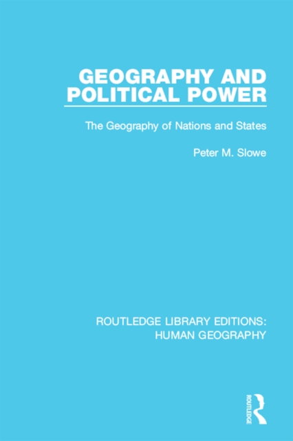 Geography and Political Power : The Geography of Nations and States, PDF eBook