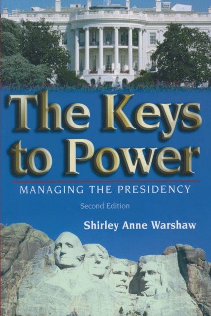 The Keys to Power : Managing the Presidency, EPUB eBook