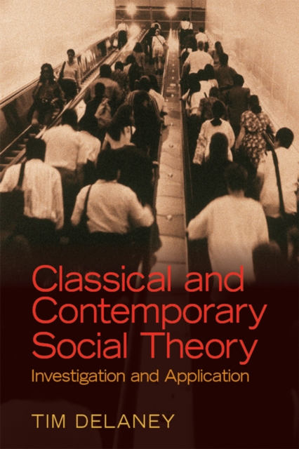 Classical and Contemporary Social Theory : Investigation and Application, EPUB eBook