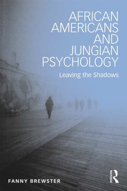 African Americans and Jungian Psychology : Leaving the Shadows, EPUB eBook