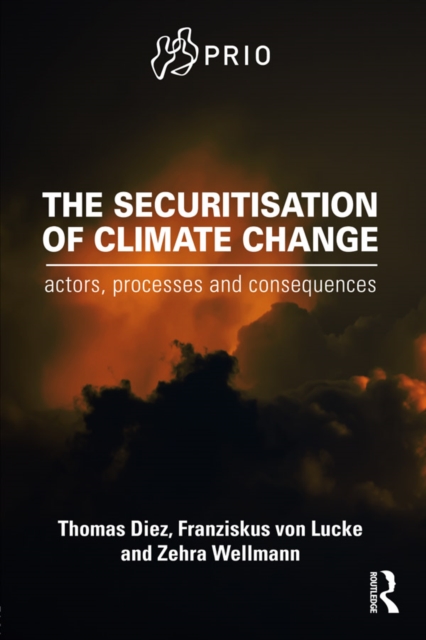 The Securitisation of Climate Change : Actors, Processes and Consequences, EPUB eBook