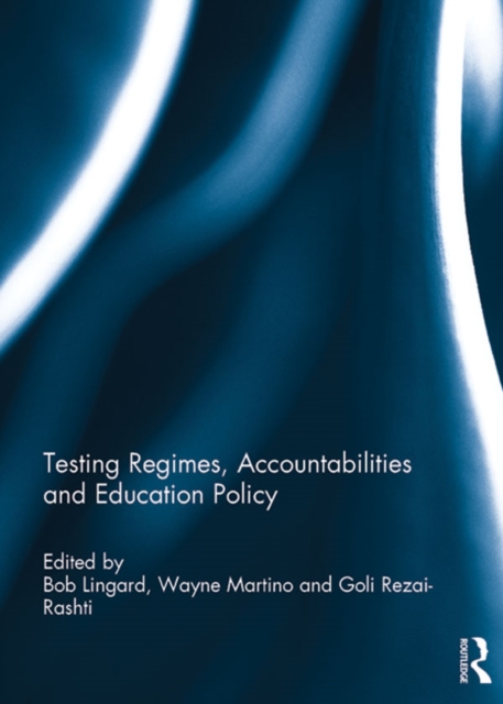Testing Regimes, Accountabilities and Education Policy, PDF eBook