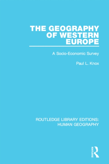 The Geography of Western Europe : A Socio-Economic Study, PDF eBook