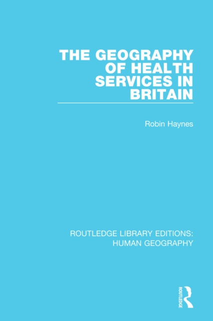 The Geography of Health Services in Britain., PDF eBook