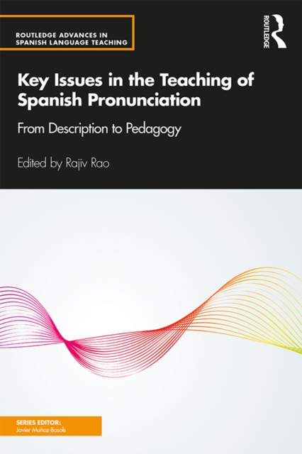 Key Issues in the Teaching of Spanish Pronunciation : From Description to Pedagogy, EPUB eBook