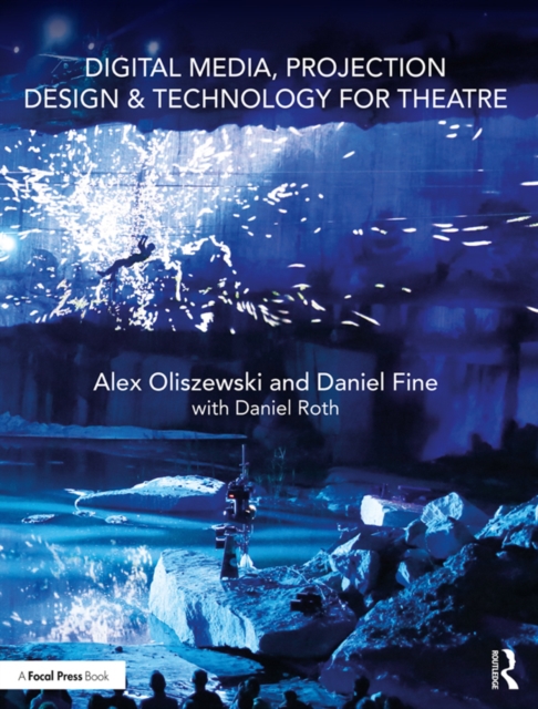 Digital Media, Projection Design, and Technology for Theatre, PDF eBook