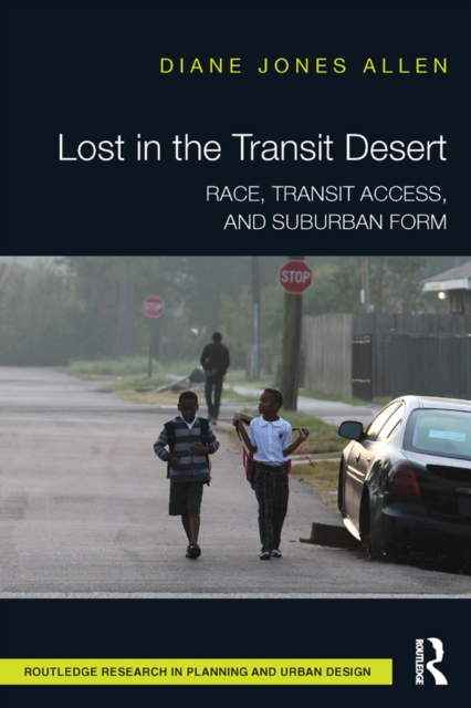 Lost in the Transit Desert : Race, Transit Access, and Suburban Form, PDF eBook