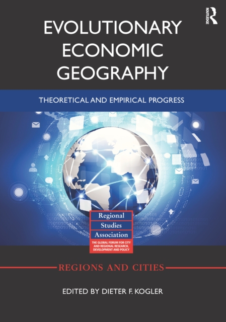 Evolutionary Economic Geography : Theoretical and Empirical Progress, PDF eBook