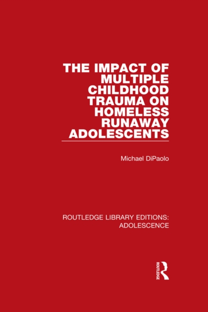 The Impact of Multiple Childhood Trauma on Homeless Runaway Adolescents, EPUB eBook