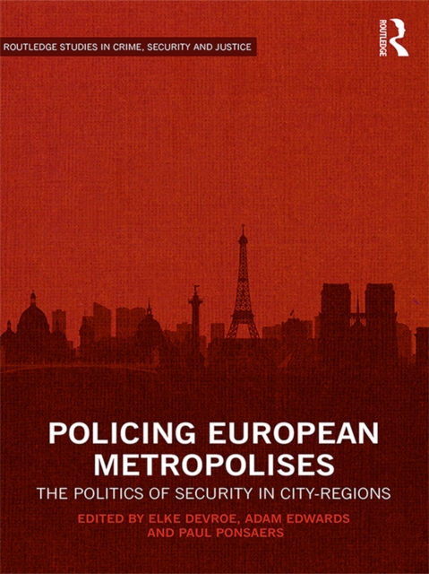 Policing European Metropolises : The Politics of Security in City-Regions, PDF eBook