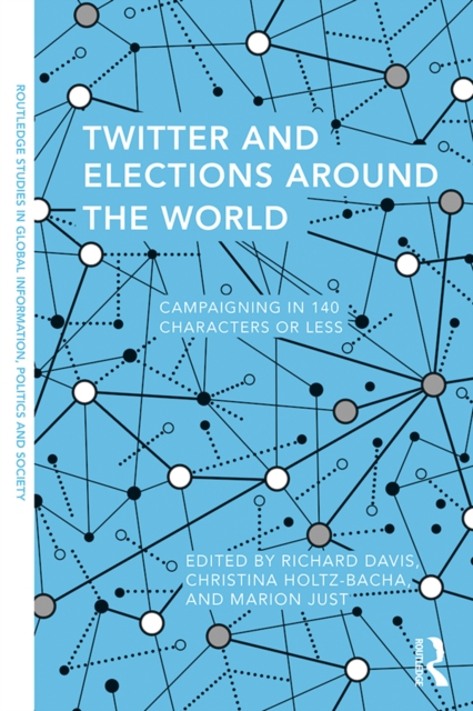 Twitter and Elections Around the World : Campaigning in 140 Characters or Less, EPUB eBook