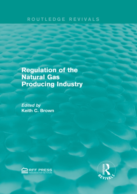 Regulation of the Natural Gas Producing Industry, PDF eBook