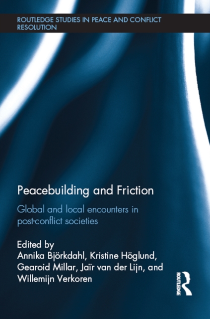 Peacebuilding and Friction : Global and Local Encounters in Post Conflict-Societies, EPUB eBook