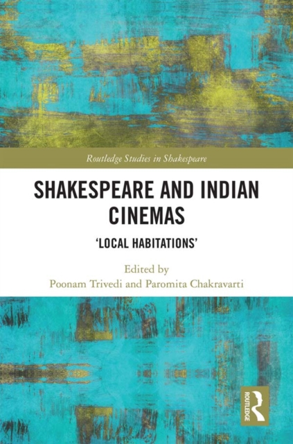 Shakespeare and Indian Cinemas : "Local Habitations", EPUB eBook