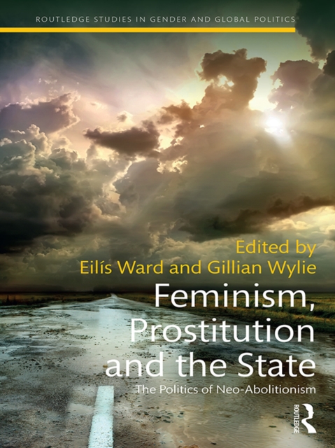 Feminism, Prostitution and the State : The Politics of Neo-Abolitionism, EPUB eBook