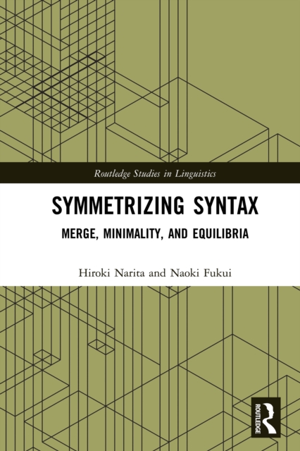 Symmetrizing Syntax : Merge, Minimality, and Equilibria, PDF eBook