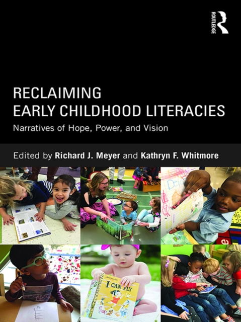Reclaiming Early Childhood Literacies : Narratives of Hope, Power, and Vision, PDF eBook