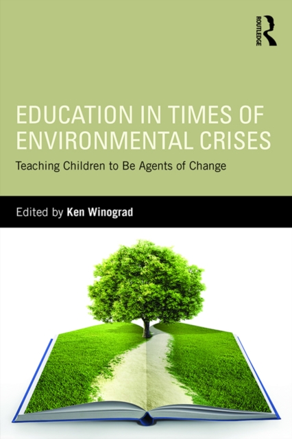 Education in Times of Environmental Crises : Teaching Children to Be Agents of Change, EPUB eBook