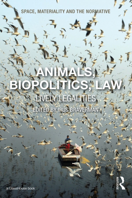 Animals, Biopolitics, Law : Lively Legalities, PDF eBook