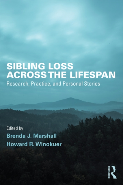 Sibling Loss Across the Lifespan : Research, Practice, and Personal Stories, EPUB eBook