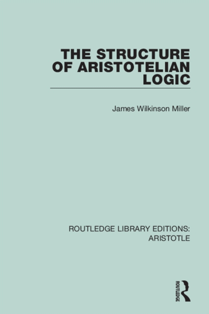The Structure of Aristotelian Logic, PDF eBook