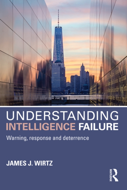 Understanding Intelligence Failure : Warning, Response and Deterrence, PDF eBook