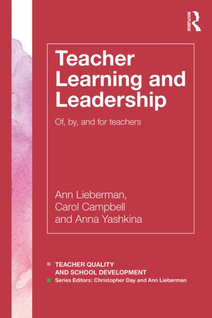 Teacher Learning and Leadership : Of, By, and For Teachers, PDF eBook