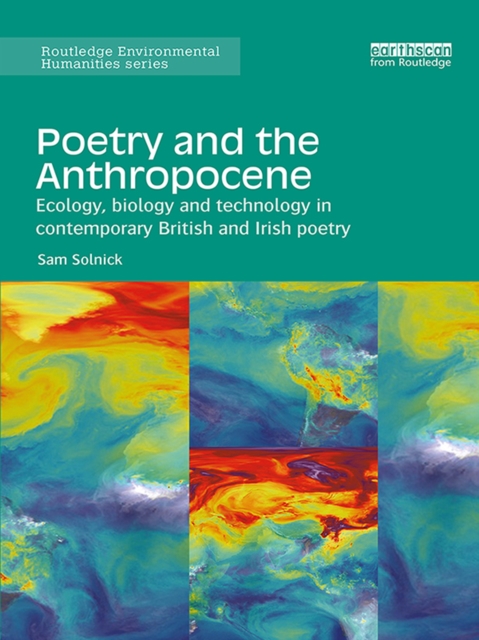 Poetry and the Anthropocene : Ecology, biology and technology in contemporary British and Irish poetry, EPUB eBook