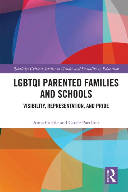 LGBTQI Parented Families and Schools : Visibility, Representation, and Pride, EPUB eBook