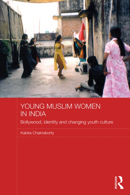 Young Muslim Women in India : Bollywood, Identity and Changing Youth Culture, EPUB eBook
