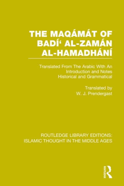 The Maqamat of Badi' al-Zaman al-Hamadhani : Translated From The Arabic With An Introduction and Notes Historical and Grammatical, EPUB eBook