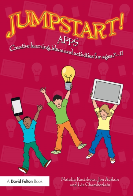 Jumpstart! Apps : Creative learning, ideas and activities for ages 7-11, PDF eBook